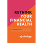 Rethink Your Financial Health: Sharing the Manual: Four Lenses to Financial Healing and Wholeness - Hardcover