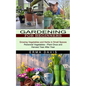 Gardening for Beginners: Growing Vegetables and Herbs in Small Spaces (Perennial Vegetables - Plant Once and Harvest Year After Year) - Paperback
