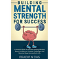 Building Mental Strength For Success - Paperback