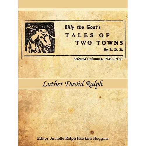 Billy the Goat's Tales of Two Towns by L. D. R.: Selected Columns, 1949-1976 - Paperback