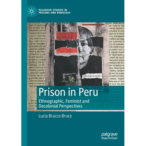 Prison in Peru: Ethnographic, Feminist and Decolonial Perspectives - Paperback