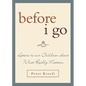 Before I Go: Letters to Our Children about What Really Matters - Hardcover