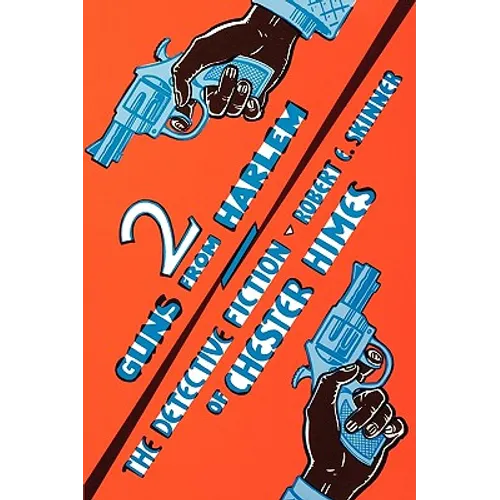 Two Guns From Harlem: The Detective Fiction of Chester Himes - Paperback