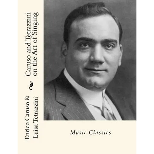 Caruso and Tetrazzini on the Art of Singing: Music Classics - Paperback