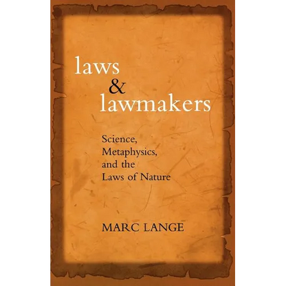 Laws and Lawmakers: Science, Metaphysics, and the Laws of Nature - Paperback
