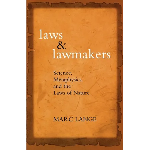 Laws and Lawmakers: Science, Metaphysics, and the Laws of Nature - Paperback