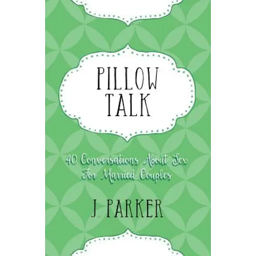 Pillow Talk: 40 Conversations about Sex for Married Couples - Paperback