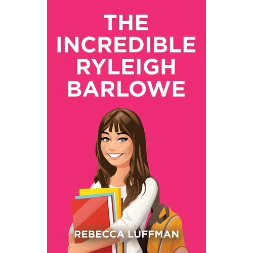 The Incredible Ryleigh Barlowe - Hardcover