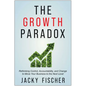 The Growth Paradox: Rethinking Control, Accountability, and Change to Move Your Business to the Next Level - Hardcover