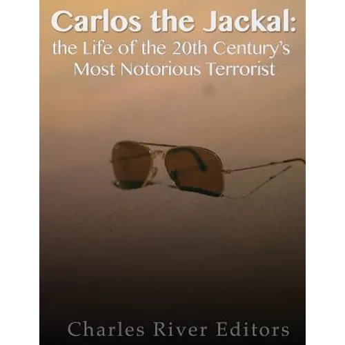 Carlos the Jackal: The Life of the 20th Century's Most Notorious Terrorist - Paperback
