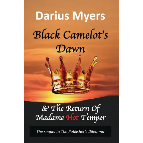Black Camelot's Dawn: & The Return of Madame Hot Temper (Book #2) - Paperback