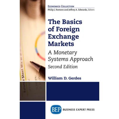 The Basics of Foreign Exchange Markets: A Monetary Systems Approach - Paperback