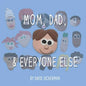 Mom, Dad, and Everyone Else: A Picture Book for Families of Divorce - Paperback