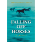 Falling Off Horses: A Memoir - Paperback