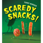 Scaredy Snacks! - Hardcover