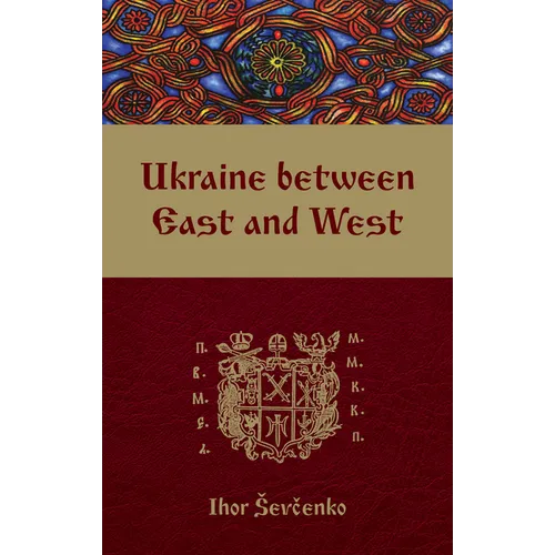 Ukraine Between East and West: Essays on Cultural History to the Early Eighteenth Century, Second, Revised Edition - Paperback