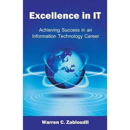 Excellence in IT: Achieving Success in an Information Technology Career - Paperback