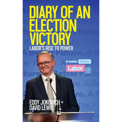 Diary of an Election Victory: Labor's rise to power - Hardcover