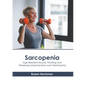 Sarcopenia: Age-Related Muscle Wasting and Weakness (Mechanisms and Treatments) - Hardcover