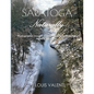 Saratoga Naturally: Photographic Images of Saratoga's Most Beautiful Parks & Preserves - Paperback