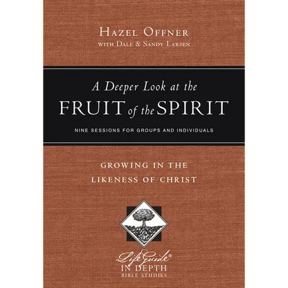 A Deeper Look at the Fruit of the Spirit: Growing in the Likeness of Christ - Paperback