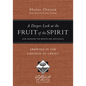 A Deeper Look at the Fruit of the Spirit: Growing in the Likeness of Christ - Paperback