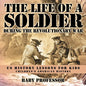 The Life of a Soldier During the Revolutionary War - US History Lessons for Kids Children's American History - Paperback