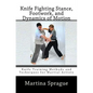 Knife Fighting Stance, Footwork, and Dynamics of Motion: Knife Training Methods and Techniques for Martial Artists - Paperback