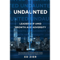 Undaunted: Leadership Amid Growth and Adversity - Paperback