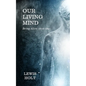 Our Living Mind - Paperback