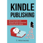 Kindle Publishing: Work from Home and Generate Passive Income from Publishing Kindle - Paperback