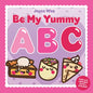Be My Yummy ABC - Hardcover