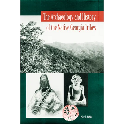 The Archaeology and History of the Native Georgia Tribes - Paperback