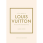 Little Book of Louis Vuitton: The Story of the Iconic Fashion House - Hardcover