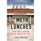 The Meth Lunches: Food and Longing in an American City - Hardcover