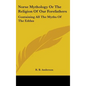 Norse Mythology or the Religion of Our Forefathers: Containing All the Myths of the Eddas - Hardcover