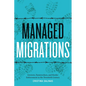 Managed Migrations: Growers, Farmworkers, and Border Enforcement in the Twentieth Century - Paperback