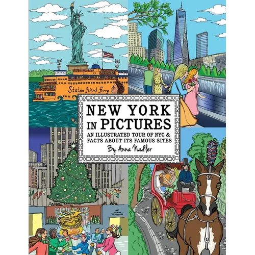 New York in Pictures - an illustrated tour of NYC & facts about its famous sites: Learn about the Big Apple while looking at colorful engaging artwork - Paperback