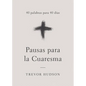 Pausas Para La Cuaresma: 40 Palabras Para 40 Días - Paperback
