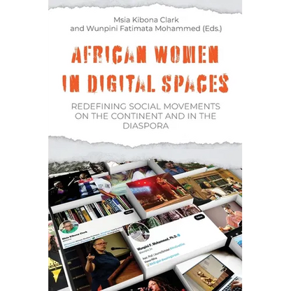 African Women in Digital Spaces: Redefining Social Movements on the Continent and in the Diaspora: Redefining Social Movements on the Continent and in - Paperback