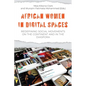 African Women in Digital Spaces: Redefining Social Movements on the Continent and in the Diaspora: Redefining Social Movements on the Continent and in - Paperback