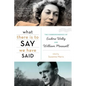 What There Is to Say We Have Said: The Correspondence of Eudora Welty and William Maxwell - Paperback