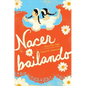 Nacer Bailando (Dancing Home) - Hardcover