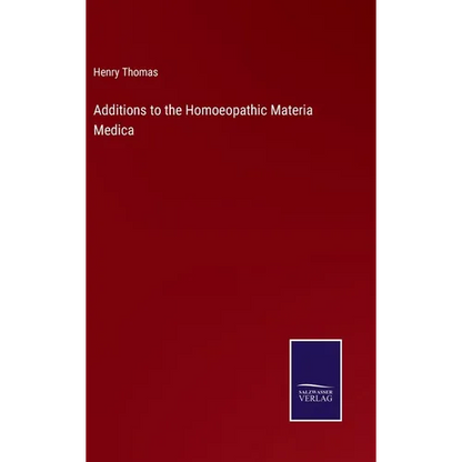 Additions to the Homoeopathic Materia Medica - Hardcover