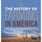The History of Farming in America History of the United States Grade 6 Children's American History - Hardcover