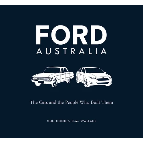 Ford Australia: The Cars and the People Who Built Them - Paperback