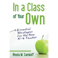 In a Class of Your Own: Essential Strategies for the New K-6 Teacher - Paperback