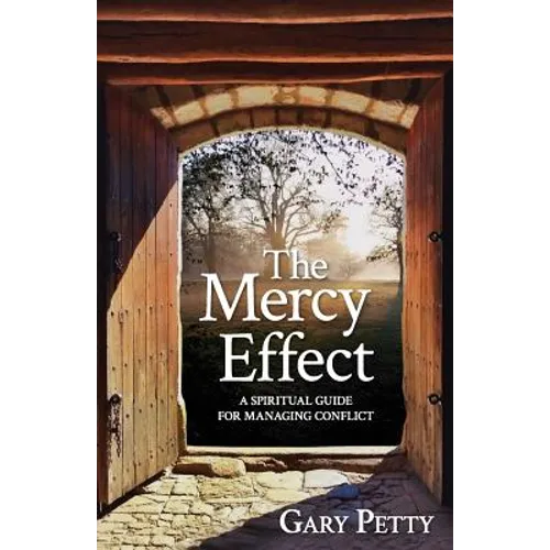 The Mercy Effect: A Spiritual Guide for Managing Conflict - Paperback
