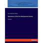 Specimens of the Pre-Shaksperean Drama: Volume I - Paperback