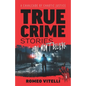 True Crime Stories You Won't Believe: A Cavalcade of Chaotic Justice - Paperback